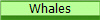 Whales