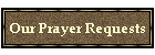 Our Prayer Requests