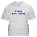 Get This I Sing Live Online! T-Shirt from Cafepress