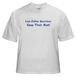Get This Live Online Musicians Keep Their Man! T-Shirt from Cafepress