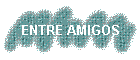 ENTRE AMIGOS