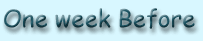 One week before