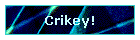 Crikey!