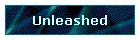 Unleashed