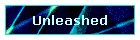 Unleashed