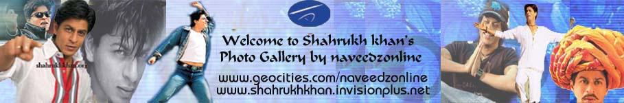 WELCOME TO SHAHRUKH KHAN'S HOMEPAGE BY NAVEEDZONLINE !