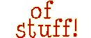 of stuff!!