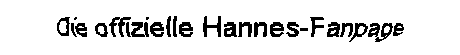Die offizielle Hannes-Fanpage