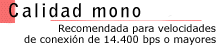 Calidad Mono (14.400 bps o sup.)