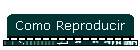 Como Reproducir