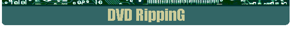 DVD RippinG