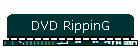 DVD RippinG
