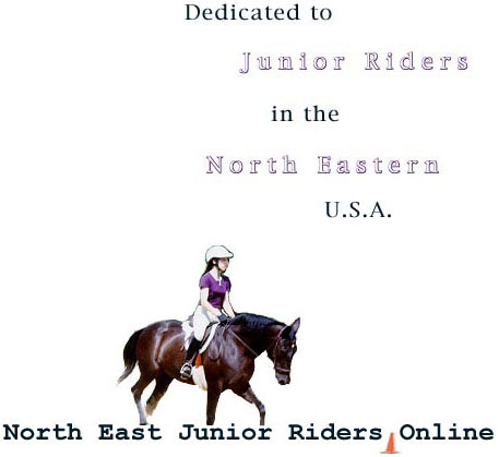 North East Junior Riders Online. Dedicated to Juniors riding in the Northeastern U.S.A.
