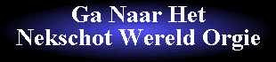 Ga naar het Nekschot Wereld Orgie