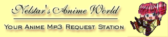 Nelstar's Anime World: Your Anime MP3 Request Station