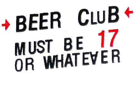 Beer Club - Must be 17 or whatever...