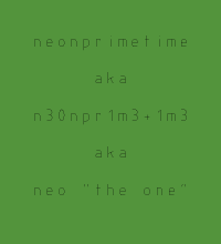 who am i? neonprimetime - neo - 'the one'