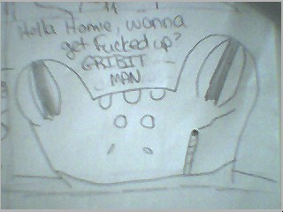 Frog: Holla homie, wanna get f*cked up/? Gribit Man...