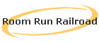 Room Run Railroad