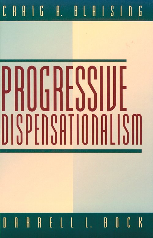 Progressive Dispensationalism by Blaising & Bock
