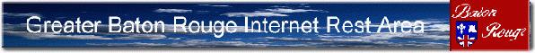 The Greater Baton Rouge Louisiana Internet Rest Area and City Guide