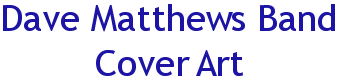 Dave Matthews Band Cover Art