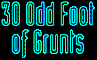 30 Odd Foot of Grunts