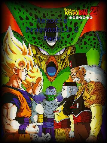 De izquierda a derecha:Goku, Vegeta, Piccolo, Androide N19 y N20, este ltimo es el doctor Gero creador de todos los androides y se convirti a si mismo en androide. Arriba: Cell en su primera fase. 