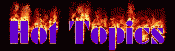 Hot Topics