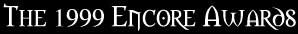 The 1999 Encore Awards