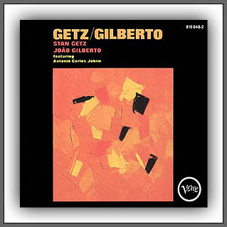 Getz-Gilberto - Stan Getz and Jo�o Gilberto