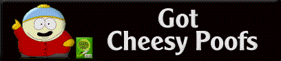 [Got Cheesy Poofs?]