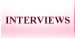 Interviews
