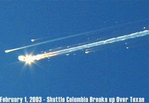 The Space Shuttle Columbia carrying a crew of seven is seen streaking across the Texas sky as it breaks into pieces, February 1, 2003. All seven astronauts aboard Columbia were killed after it broke up just 16 minutes from its scheduled landing at Kennedy Space Center in Florida on Saturday. Photo Courtesy of The Associated Press.