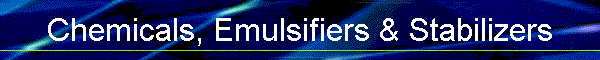 Chemicals, Emulsifiers & Stabilizers