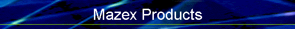 Mazex Products