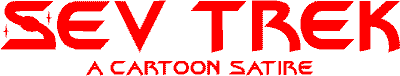 Click here to see Sev Trek comic strips