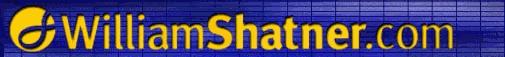 Click here to go to William Shatner's (a.k.a. Cpt. Kirk) Website
