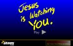 Jesus is watcing you