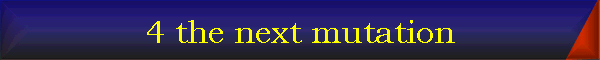 4 the next mutation