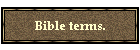 Bible terms.