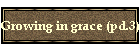 Growing in grace (pd.3)