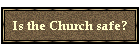 Is the Church safe?