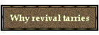 Why revival tarries