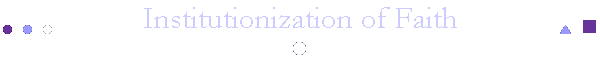 Institutionization of Faith