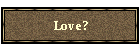 Love?