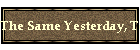 The Same Yesterday, Today and Forever?