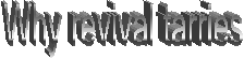 Why revival tarries