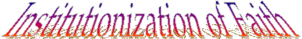 Institutionization of Faith