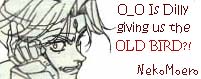 O_O Is Dilly giving us the OLD BIRD?!